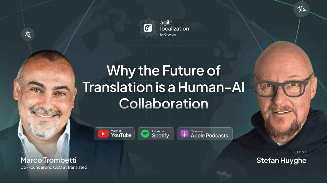 Crowdin Agile Localization podcast with Marco Trombetti